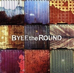 バイザラウンド／ＢＹＥＥ　ｔｈｅ　ＲＯＵＮＤ