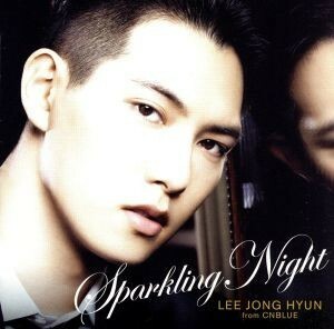 ＳＰＡＲＫＬＩＮＧ　ＮＩＧＨＴ（通常盤）／イ・ジョンヒョン（ＣＮＢＬＵＥ）