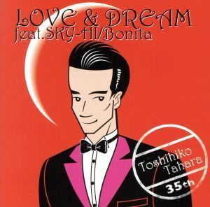 ＬＯＶＥ＆ＤＲＥＡＭ　ｆｅａｔ．ＳＫＹ－ＨＩ／Ｂｏｎｉｔａ（初回限定盤）（ＤＶＤ付）／田原俊彦,ＳＫＹ－ＨＩ