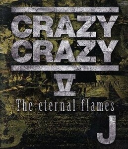 ＣＲＡＺＹ　ＣＲＡＺＹ　Ｖ－Ｔｈｅ　ｅｔｅｒｎａｌ　ｆｌａｍｅｓ－（Ｂｌｕ－ｒａｙ　Ｄｉｓｃ）／Ｊ