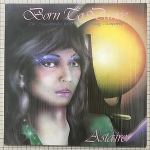 ASTAIRE Born To Dance UKオリジナル盤 '83年 1st ほぼ美品美盤 ハイ・エナジー・ディスコ