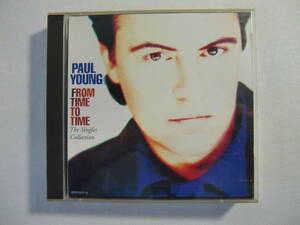 PAUL YOUNG ポール・ヤング 　　 / 　 FROM TIME TO TIME フロム・タイム・トゥ・タイム 　　- THE SINGLES COLLECTION - 8cmCD付！