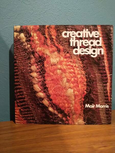 〈洋書〉Creative Thread Design 独創的な糸のデザイン ／Mair Morris マイア・モリス