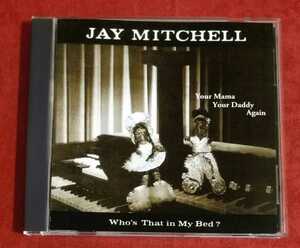 JAY MITCHELL / Your Mama Your Daddy Again plus