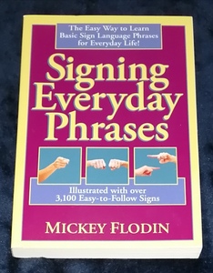 ●●　洋書英語　Signing Everyday Phrases MICKEY FLODIN 日常生活のための基本的な手話フレーズを学ぶ簡単な方法　手話Z22-1s