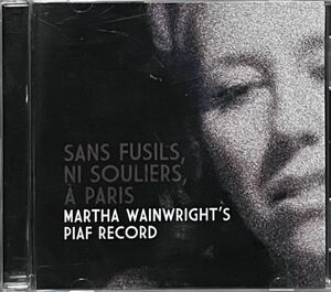 【 マーサ・ウェインライト エディット・ピアフ・レコード 】Sans Fusils Ni Souliers Paris Martha Wainwright's Piaf Record Hal Willner