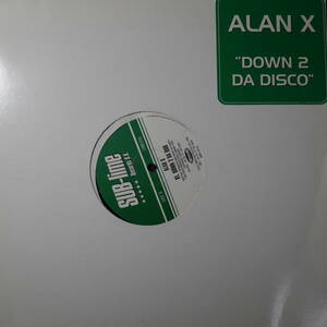 アナログ ●輸入盤 ～ Alan X Down 2 Da Disco レーベル:SUB-lime Records U.K. Lime 006