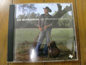 【CD】ED BURLESON / MY PERFECT WORLD 1999 TORNADO RECORDS TTX011 Executive Producer-DOUG SAHM テキサス・カントリー