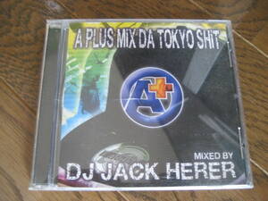 MIX CD DJ JACK HERER A PLUS MIX DA TOKYO SHIT 妄走族 missie DEN、D.O、FRANKEN、DABO、SIMON、SEEDA