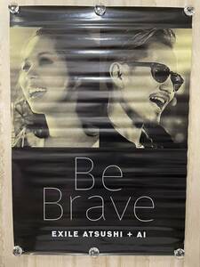 EXILE ATSUSHI AI Be Brave 非売品 B2 ポスター ☆