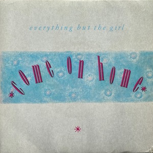 【試聴 7inch】Everything But The Girl / Come On Home 7インチ 45 ギターポップ ネオアコ フリーソウル Ben Watt Tracy Thorn