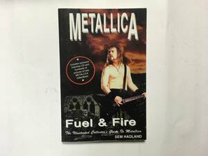 METALLICA FUEL & FIRE THE ALTIMATE COLLECTOR'S GUIDE TO METALLICA