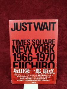 【サイン入り】坂田栄一郎写真集『JUSTWAIT　Times Square New York 1966-1970』/2006年11月15日/【初版・帯付】/Y980/mm*22_7/54-01