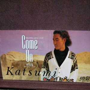 ★④★ Katsumi のシングルCD 「Come On」