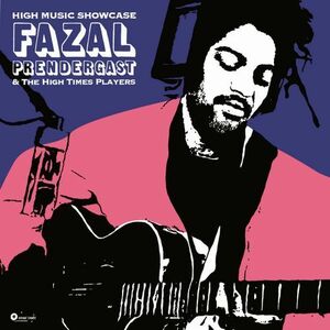 FAZAL PRENDERGAST & THE HIGH TIMES PLAYERS/HIGH MUSIC SHOWCASE