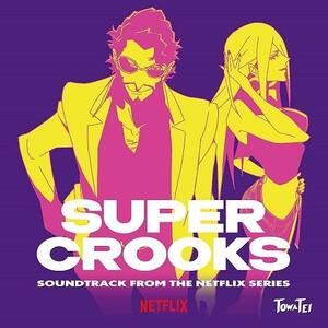 TOWA TEI テイ・トウワ　/ SUPER CROOKS (SOUNDTRACK FROM THE NETFLIX SERIES)