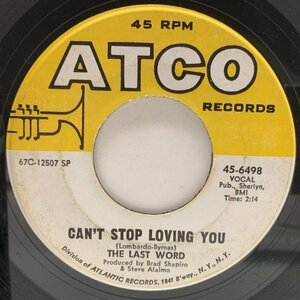 USオリジナル 7インチ LAST WORD Can't Stop Loving You ('67 ATCO) ガレージサイケ ラスト・ワーズ 45RPM.