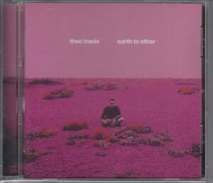 【RICHARD SINCLAIR参加】THEO TRAVIS / EARTH TO ETHER（輸入盤CD）