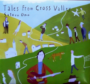 【CD】SATORU ONO / Tales From Cross Valley ☆ 小野暁 / テールズ・フロム・クロス・ヴァリー