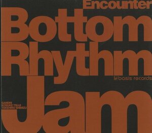 CD/ BOTTOM RHYTHM JAM / ENCOUNTER / ボトム・リズム・ジャム / 国内盤 デジパック BSS021