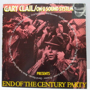 GARY CLAIL & ON-U SOUND SYSTEM-End Of The Century Party (UK