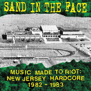 SAND IN THE FACE-Music Made To Riot: New Jersey Hardcore 198