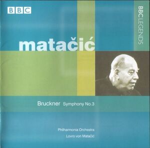 輸入CD Philharmonia Orchestra, Anton Bruckner; Lovro von Mata?i? Symphony 3 BBCL40792 BBC /00110