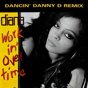 英12 Diana Ross Workin' Overtime (Dancin' Danny D Remix) 12EMX91 EMI, Ross Records (10) /00250