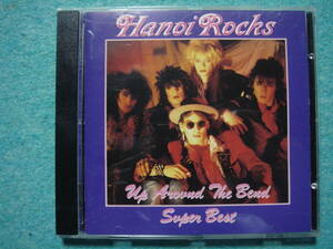 Hanoi Rocks　UP AROUND THE BEND～SUPER BEST　　ハノイ ロックス　スーパーベスト