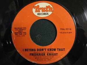 Frederick Knight ： I Betcha Didn't Know That 7'' / 45s (( KCもカバーした 70's Mellow Soul )) c/w Let's Make A Deal