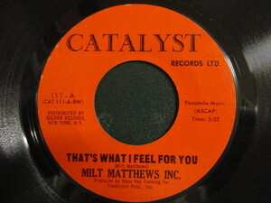 Milt Matthews Inc. ： That's What I Feel For You 7'' / 45s (( Soul )) c/w Just One Look (( 落札5点で送料無料