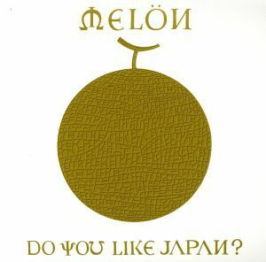 ＤＯ　ＹＯＵ　ＬＩＫＥ　ＪＡＰＡＮ？／ＭＥＬＯＮ