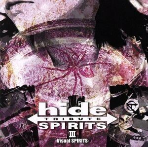 ｈｉｄｅ　ＴＲＩＢＵＴＥ　III－Ｖｉｓｕａｌ　ＳＰＩＲＩＴＳ－／（オムニバス）（ｈｉｄｅ）,Ｒ指定,アヲイ,Ａ,己龍,グリーヴァ,ＳＣＲ