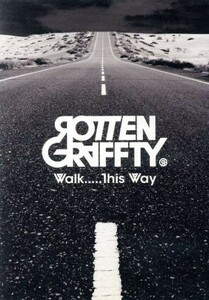 Ｗａｌｋ．．．．．Ｔｈｉｓ　Ｗａｙ／ＲＯＴＴＥＮＧＲＡＦＦＴＹ