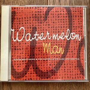 国内盤　DAVID MATTHEWS & THE SUPER LATIN JAZZ ORCHESTRA / WTER MELON MAN ウォーターメロン・マン　TECW-25512