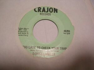 ●SOUL45●DENISE LASALLE / TOO LATE TO CHECK YOUR TRAP