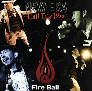 ＮＥＷ　ＥＲＡ～Ｃａｌｌ　Ｔｈｉｓ　Ｌｏｖｅ～／ＦＩＲＥ　ＢＡＬＬ