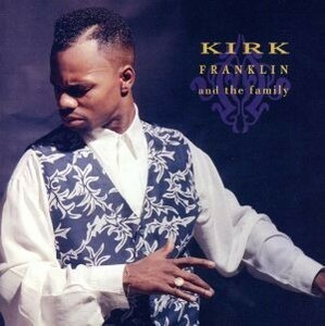 【輸入盤】Ｋｉｒｋ　Ｆｒａｎｋｌｉｎ　＆　Ｔｈｅ　Ｆａｍｉｌｙ／カーク・フランクリン