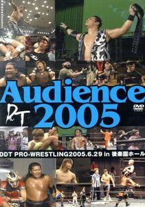 ＤＤＴ　Ｖｏｌ．１５　ＡＵＤＩＥＮＣＥ２００５－２００５年６月２９日　後楽園ホール大会－／Ｄ．Ｄ．Ｔ