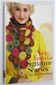 ニッキー・エプスタインのシグネチャースカーフ 洋書 Nicky Epstein's Signature Scarves Dazzling Designs to Knit