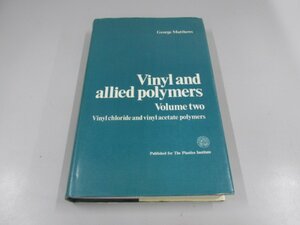 ★　【洋書 Vinyl and Allied Polymers. Vol. 2 Vinyl Chloride and Vinyl Acetate Polymers】151-02211