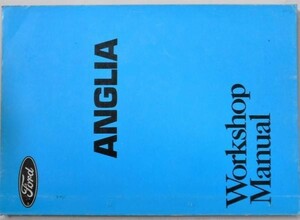 FORD ANGLIA Workshop Manual