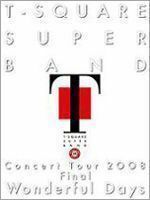 [Blu-Ray]T-SQUARE SUPER BAND Concert Tour 2008 Final ~Wonderful Days~ T-SQUARE SUPER BAND