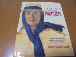 洋書肖像画を描く　基礎　テクニック　How to Paint Living Portraits 　スキル向上