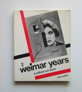 The Weimar Years: A Culture Cut Short 　ヴァイマル　ワイマール