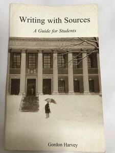 【洋書】 Writing with Sources A Guide for Students Gordon Harvey