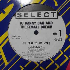 DJ DANNY DAN AND THE FEMALE DREAM / THE BEAT TO GET HYPE /ミドル/KZA RAW DOPE ERA 2,MURO RAP-A-DUB 収録/MIAMI CHICKEN YELLOW ネタ 