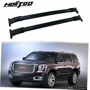 GMC.YUKON 2015-2019の最もホットなルーフラックレールラゲッジバークロスバーマッチ、アルミニウム合金を厚く+ ABS.ISO9001品質管理 Hott