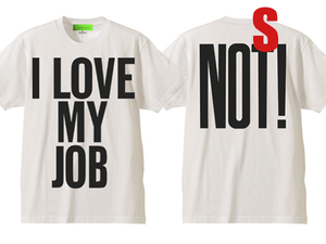 I LOVE MY JOB (NOT!) Tシャツ WHITE S/白飲み会出し物サラリーマン企業戦士出世自営業経営者平社員社長部長課長フリーターパートタイマー