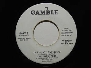 The Intruders・This Is My Love Song / A/B Same　US 7” promo.
